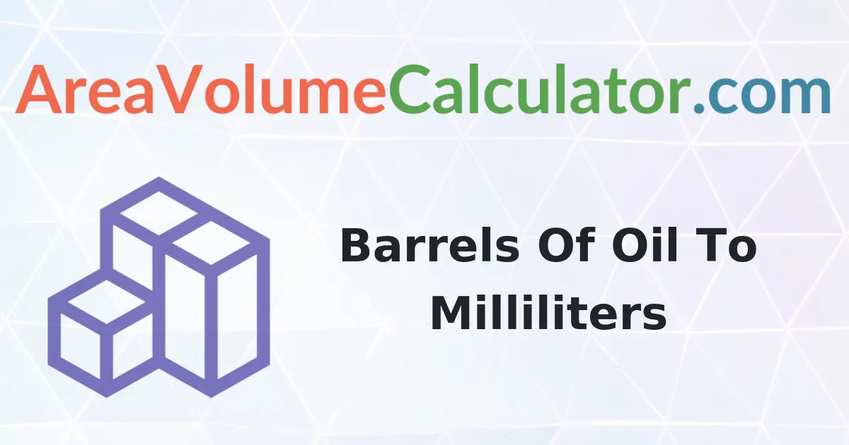 Convert 187 Barrels Of Oil To Milliliters Calculator