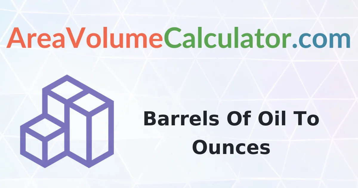 Convert 860 Barrels Of Oil To Ounces Calculator