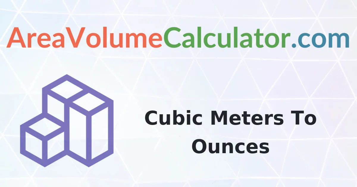 Convert 3900 Cubic Meters To Ounces Calculator