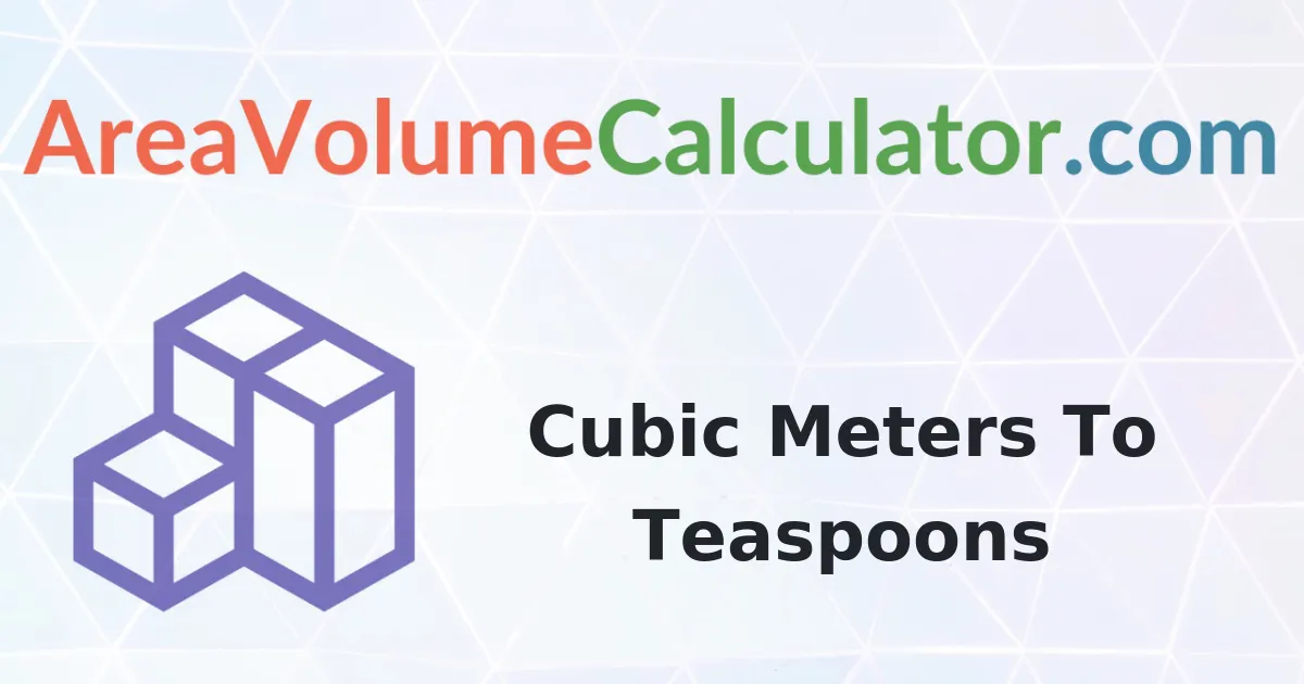 Convert 93000 Cubic Meters To Teaspoons Calculator