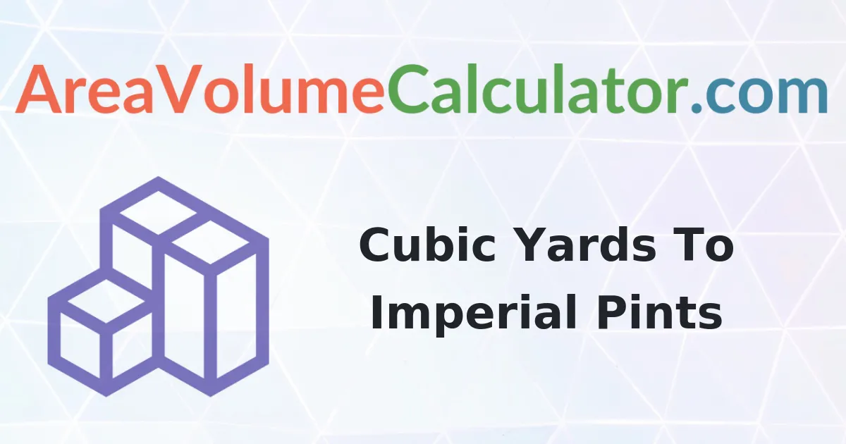 Convert 274 Cubic Yards To Imperial Pints Calculator