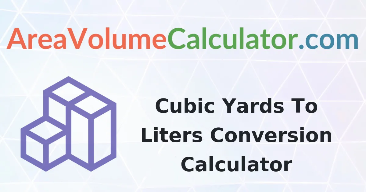 Convert 173 Cubic Yards To Liters Calculator