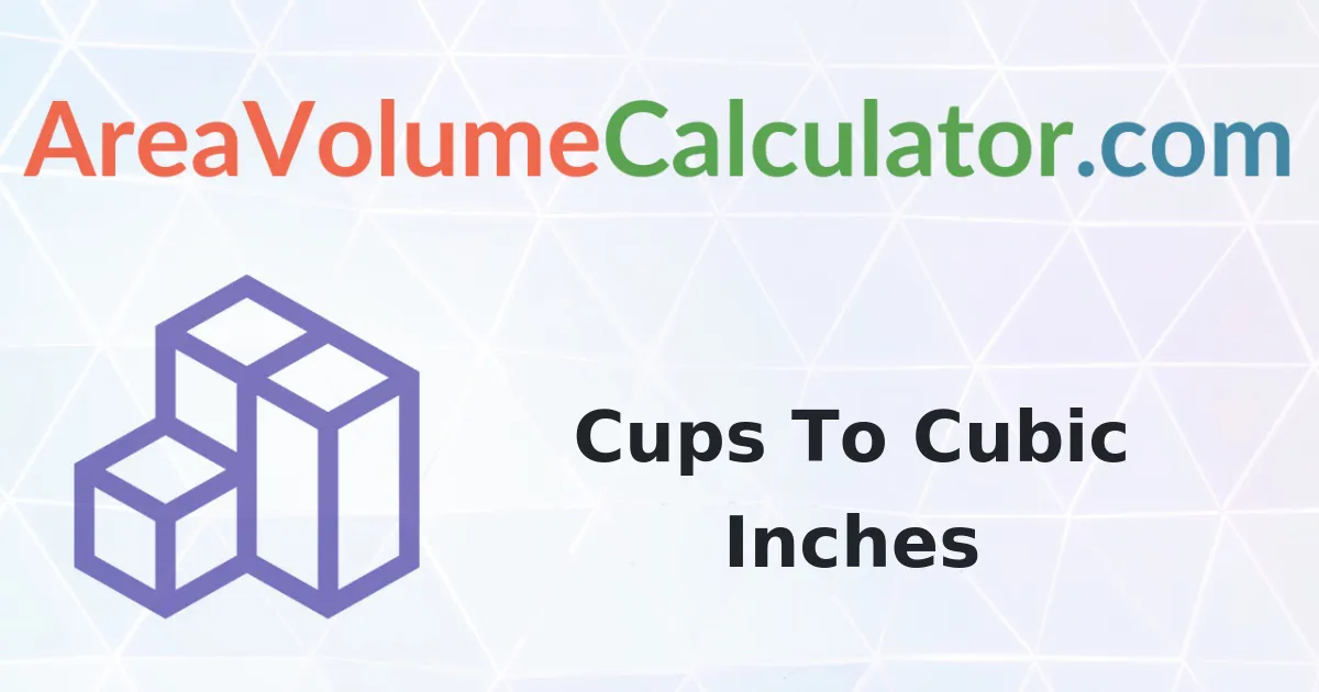 Convert 23 Cups To Cubic Inches Calculator