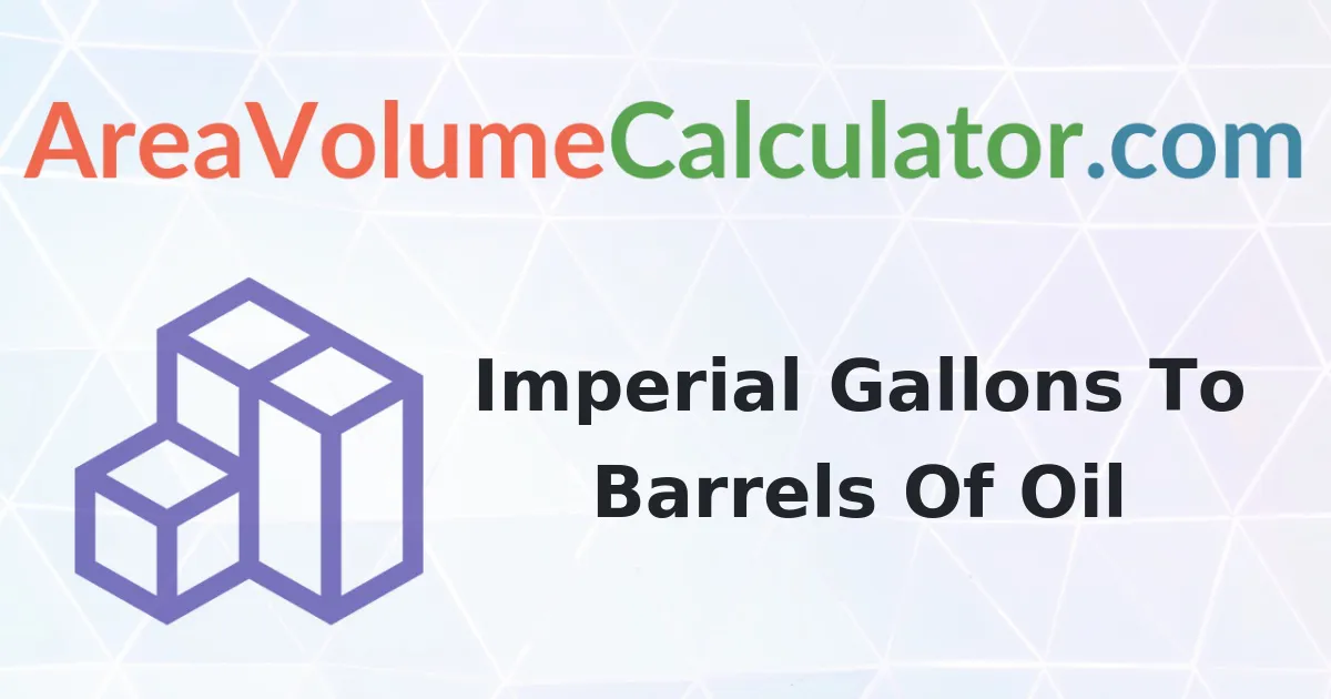 Convert 1000 Imperial Gallons To Barrels Of Oil Calculator
