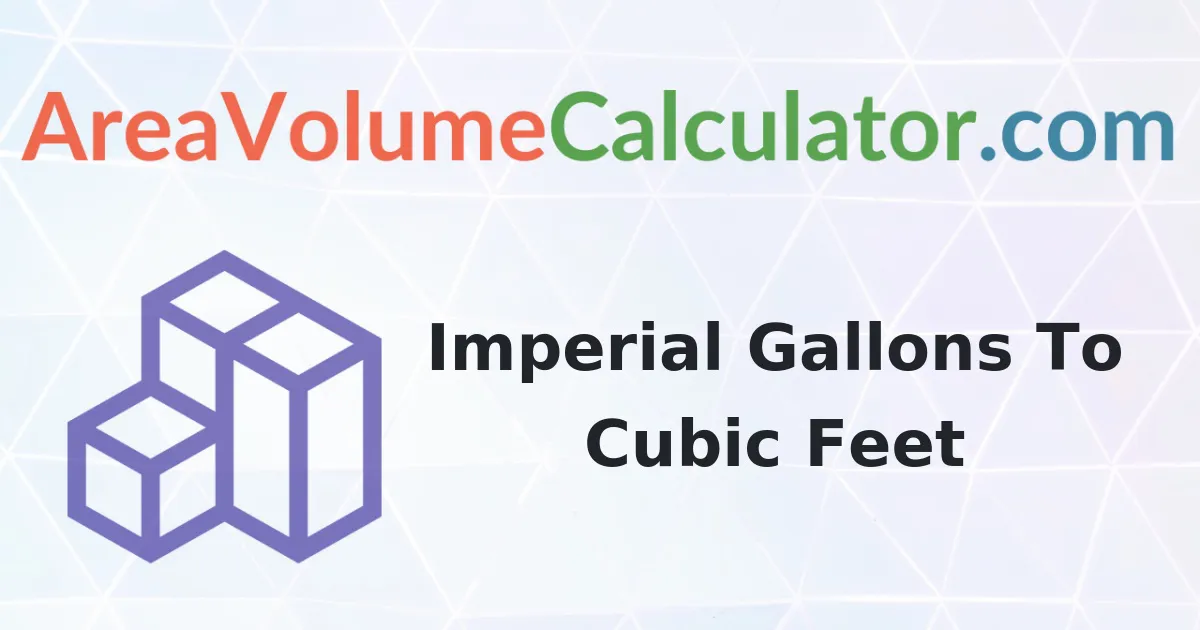 Convert 1050 Imperial Gallons To Cubic Feet Calculator