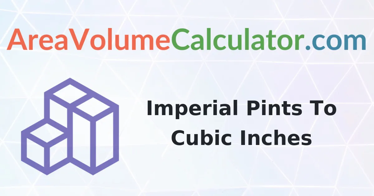 Convert 2 Imperial Pints to Cubic-Inches Calculator