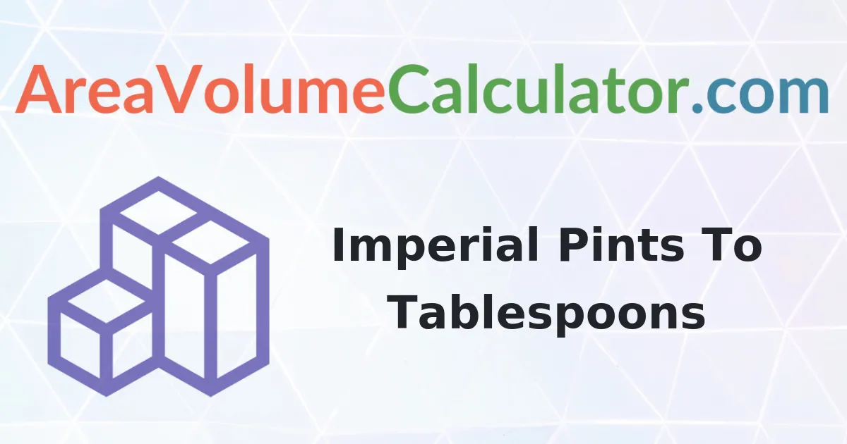 Convert 0.12 Imperial Pints to Tablespoons Calculator