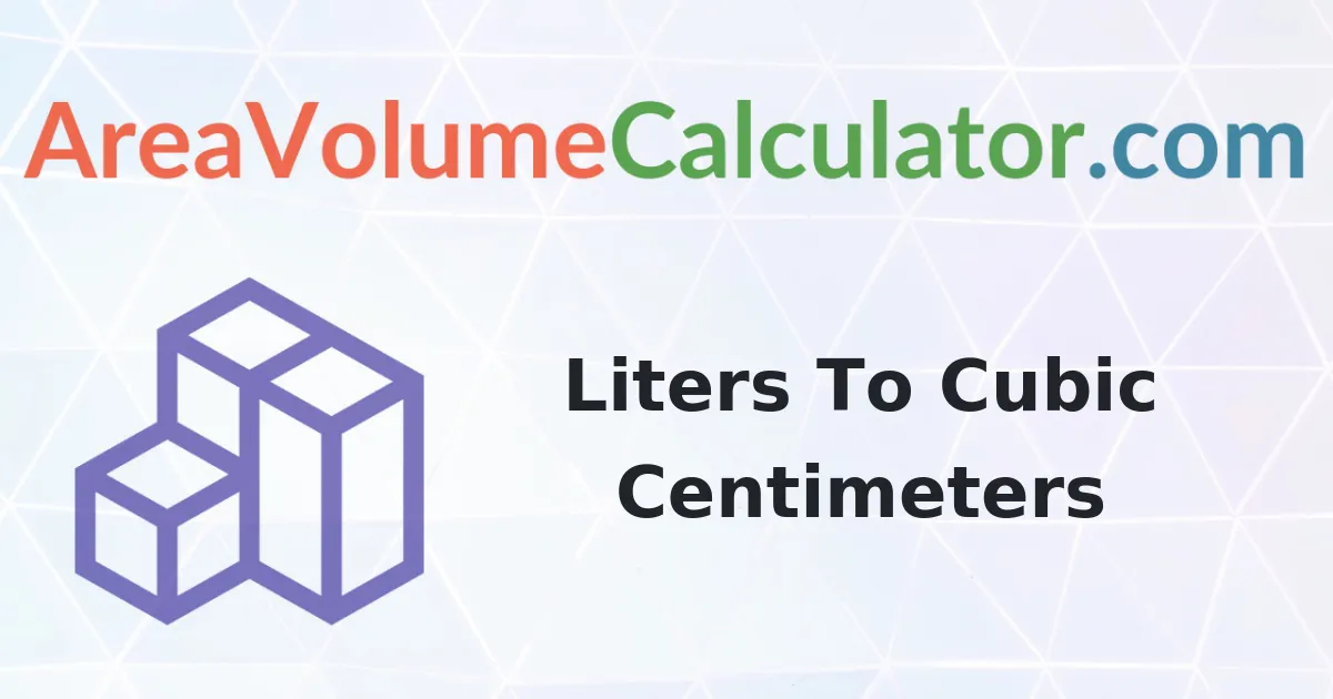 Convert 46000 Liters To Cubic Centimeters Calculator