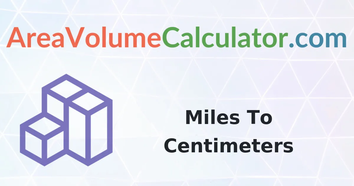 Convert 1000000 Miles To Centimeters Calculator