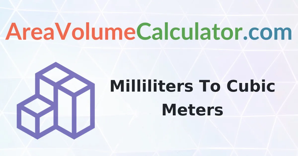 Convert 108 Milliliters to Cubic Meters Calculator