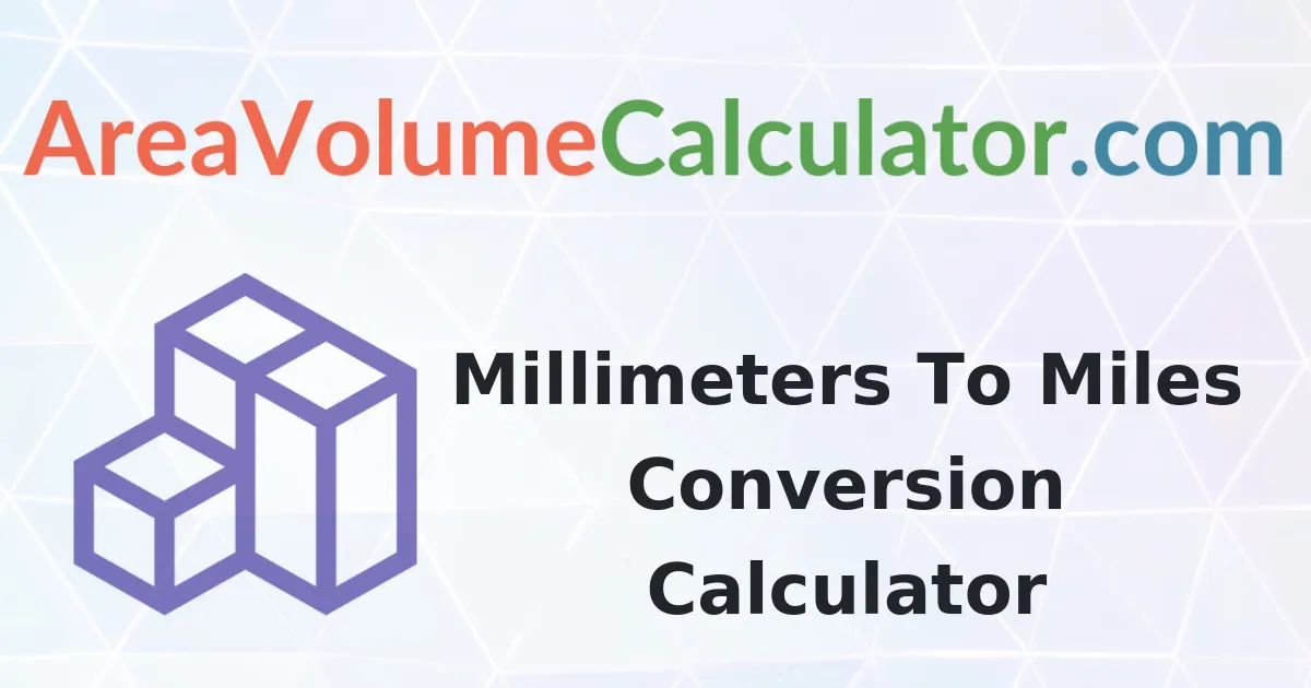 Convert 0.0006 Millimeters To Miles Calculator