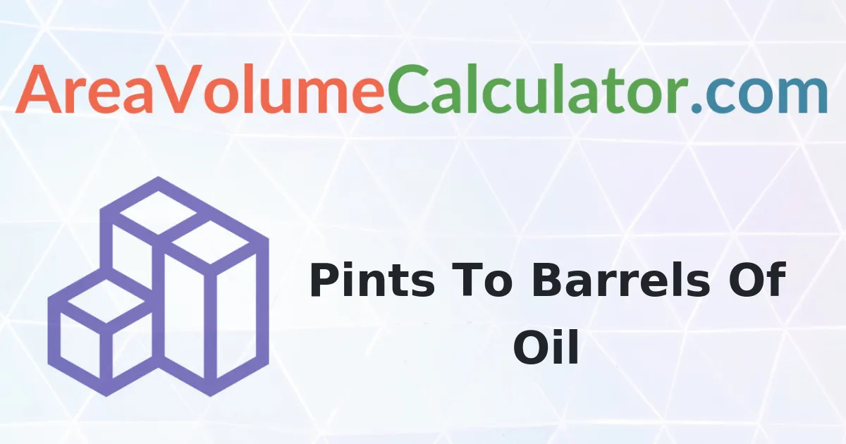 Convert 18000 Pints to Barrels Of Oil Calculator