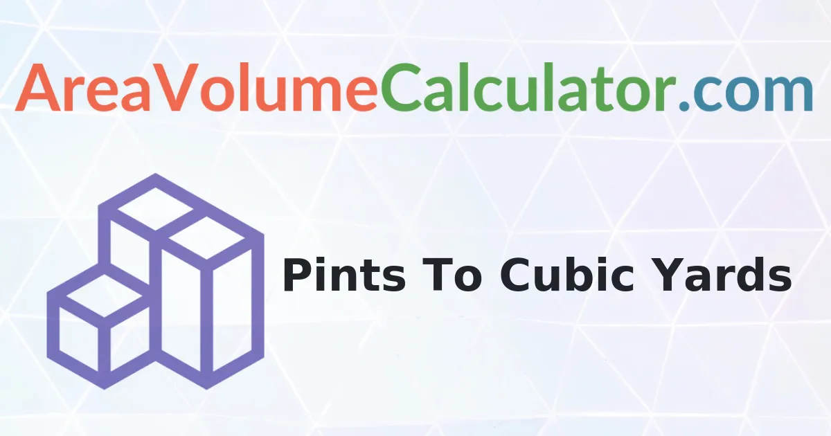 Convert 224 Pints to Cubic Yards Calculator