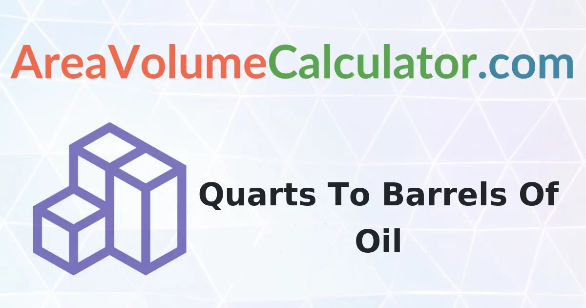 Convert 3200 Quarts to Barrels Of Oil Calculator