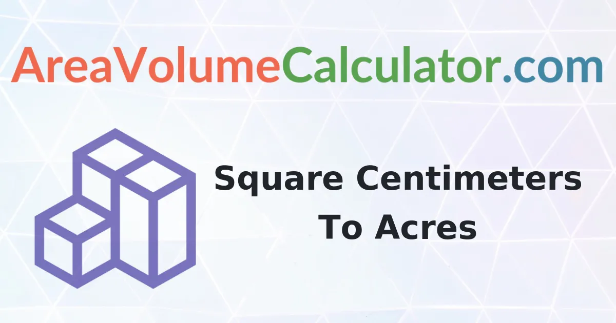 Convert 845 Square Centimeters to Acres Calculator