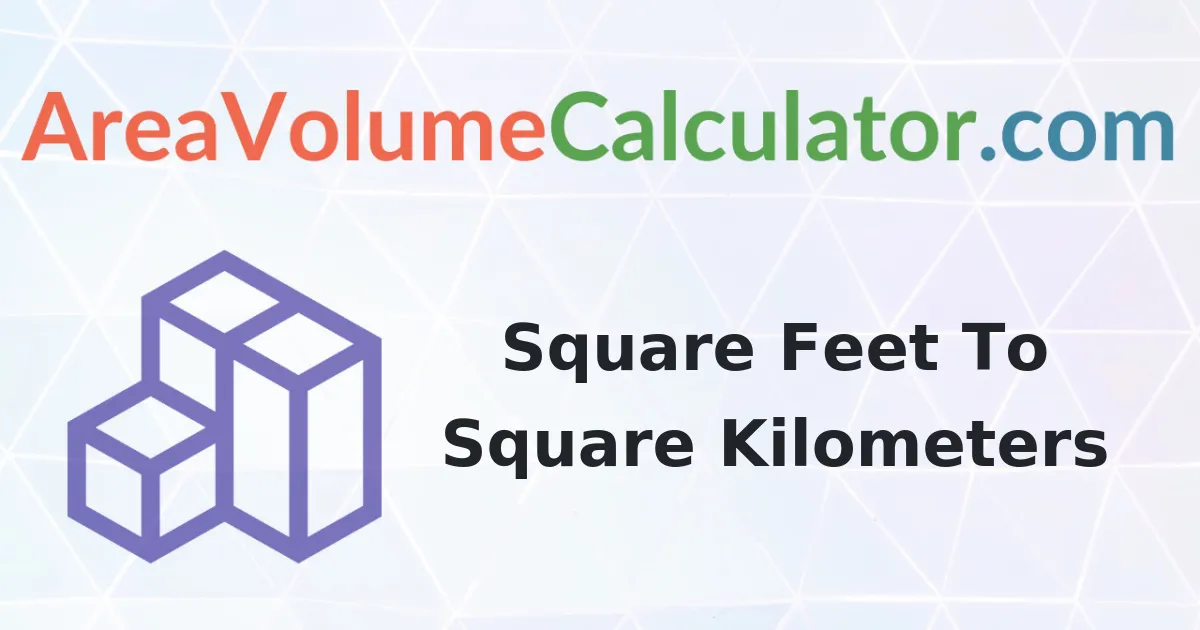 Convert 970 Square Feet to Square-Kilometers Calculator