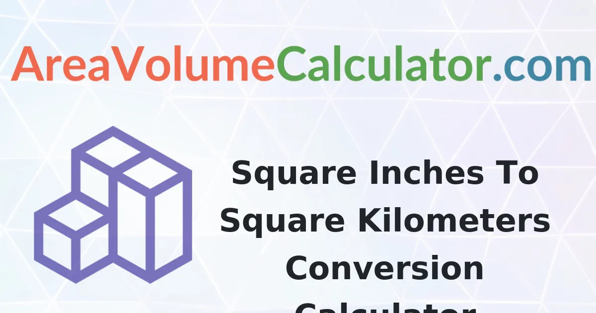 Convert 278 Square Inches to Square-Kilometers Calculator