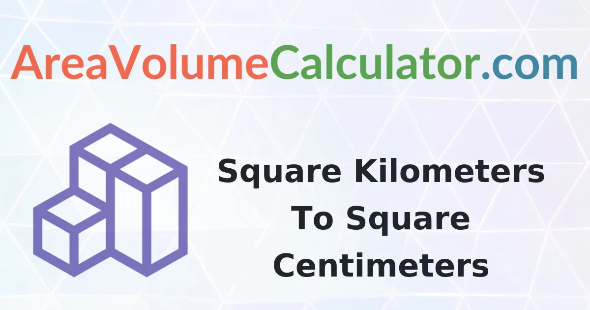 Convert 2950 Square Kilometers to Square-Centimeters Calculator