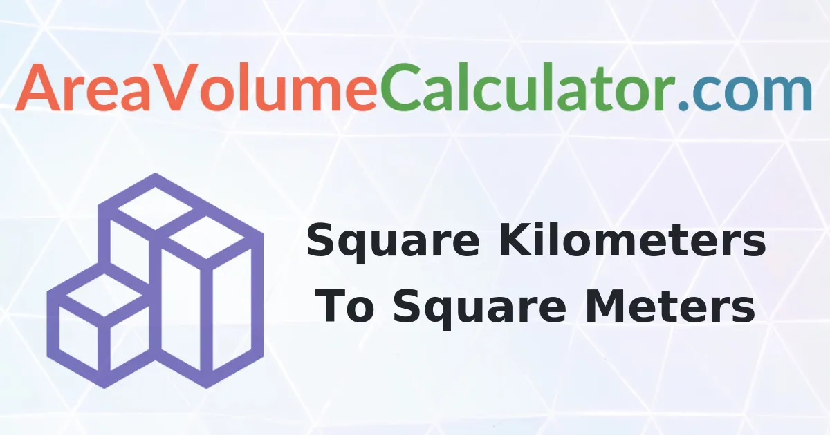Convert 1950 Square Kilometers to Square-Meters Calculator