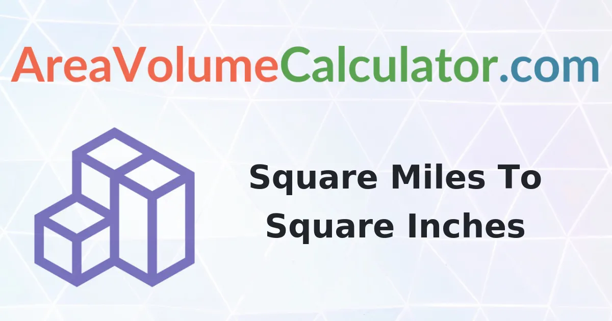 Convert 1200 Square Miles to Square-Inches Calculator