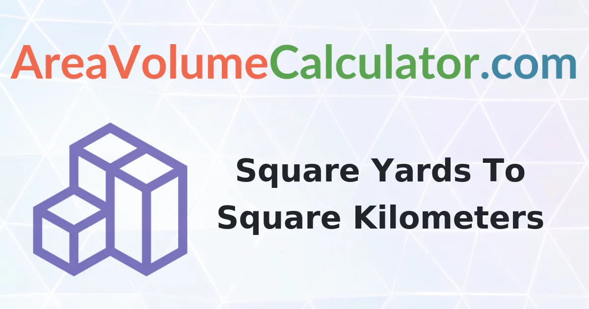 Convert 0.01 Square Yards to Square Kilometers Calculator