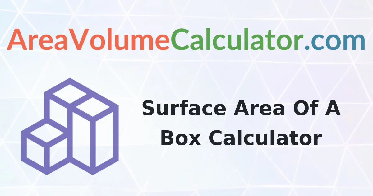 Surface area of a box 7 inches by 50 centimeters by 6 foot Calculator