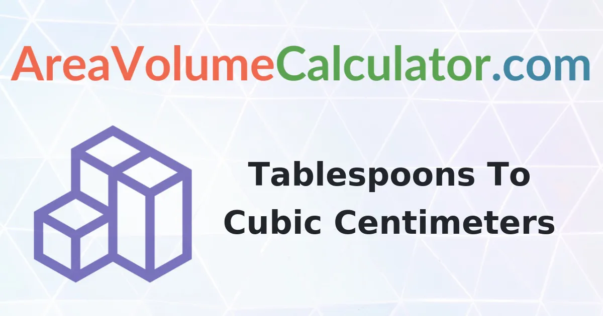 Convert 45000 Tablespoons to Cubic Centimeters Calculator