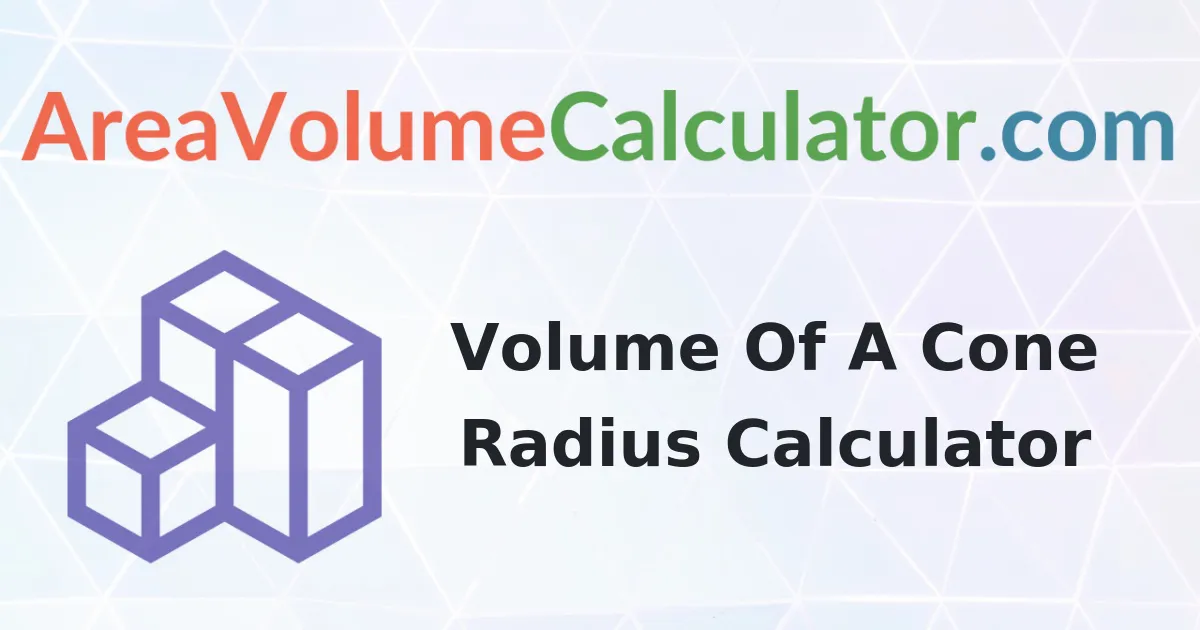Volume of a Cone Radius 92 meters by 82 inches Calculator