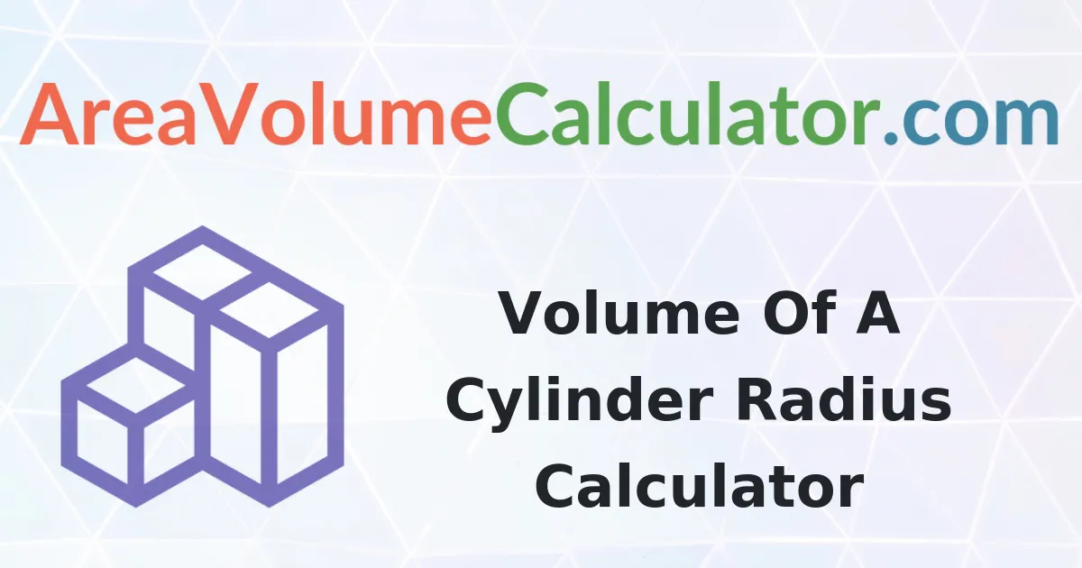 Volume of a Cylinder Radius 99 inches by 71 inches Calculator