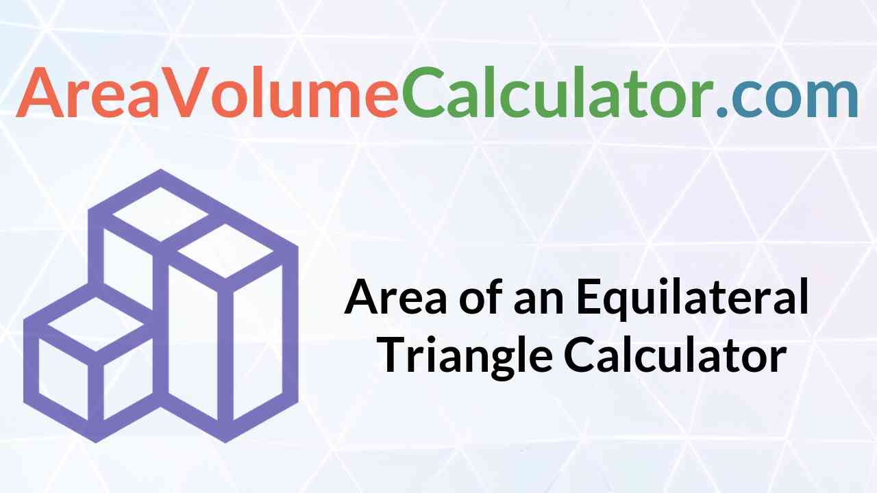 Area of an Equilateral Triangle Calculator