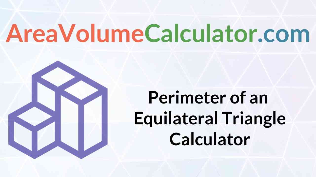 Perimeter of an Equilateral Triangle Calculator