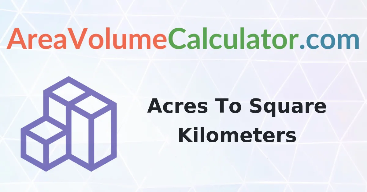 Convert Acres To Square Kilometers Calculator