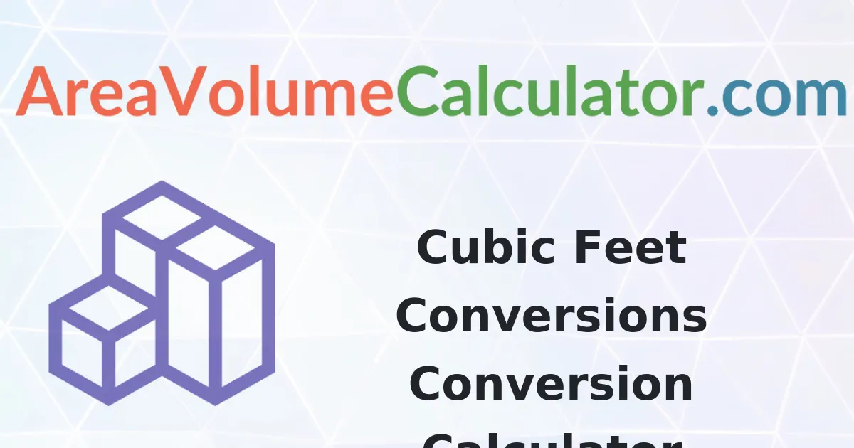 Cubic Feet Conversions Conversion Calculator