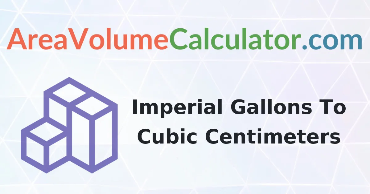 Convert 790 Imperial Gallons To Cubic Centimeters Calculator