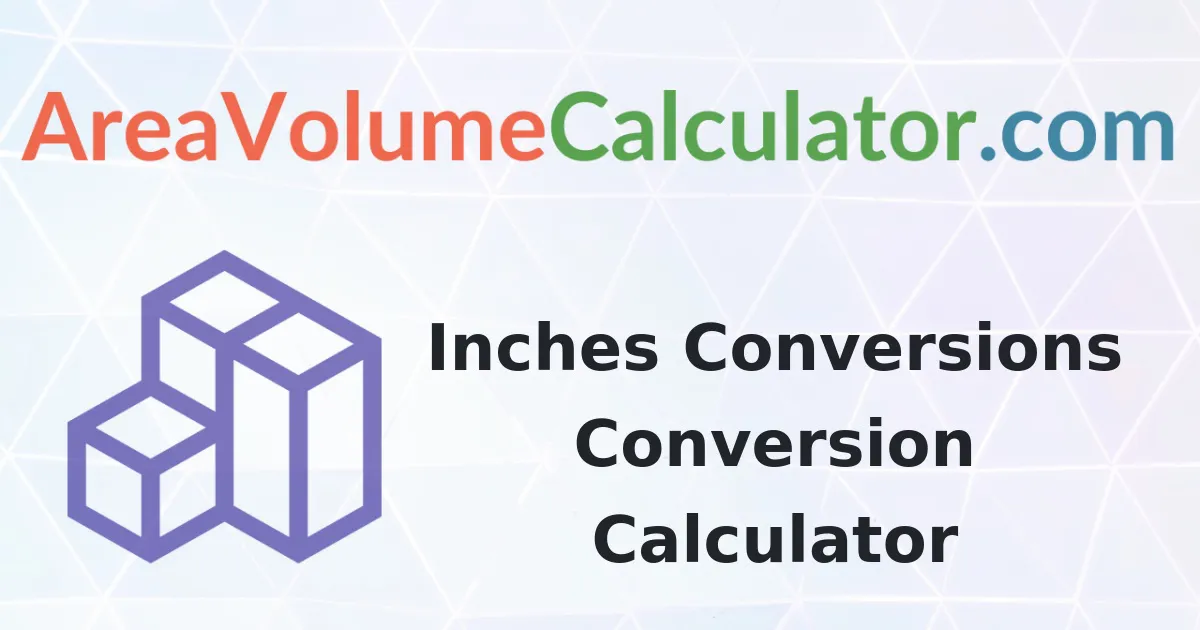 Inches Conversions Conversion Calculator