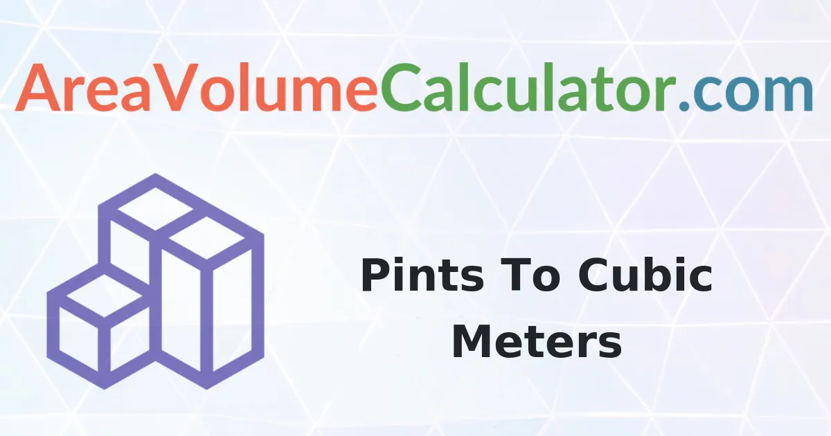 Convert 84 Pints to Cubic Meters Calculator