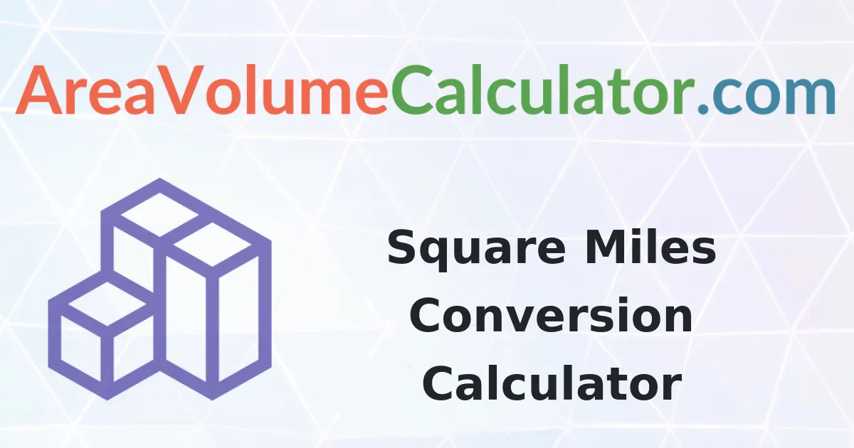 Square Miles Conversion Calculator