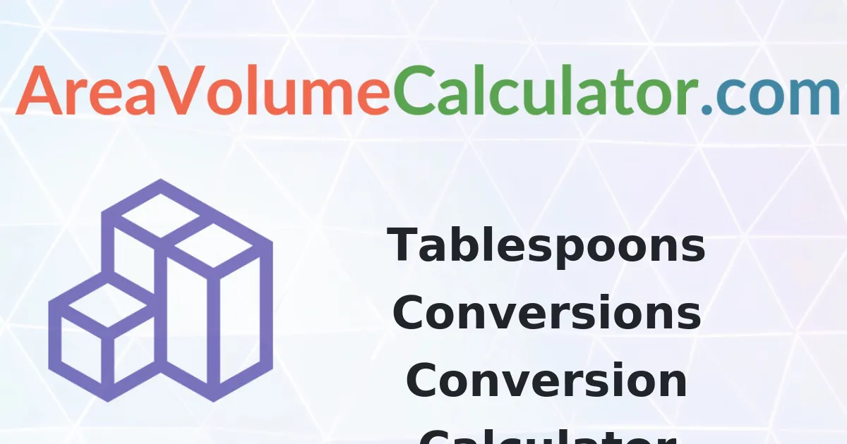 Tablespoons Conversions Conversion Calculator