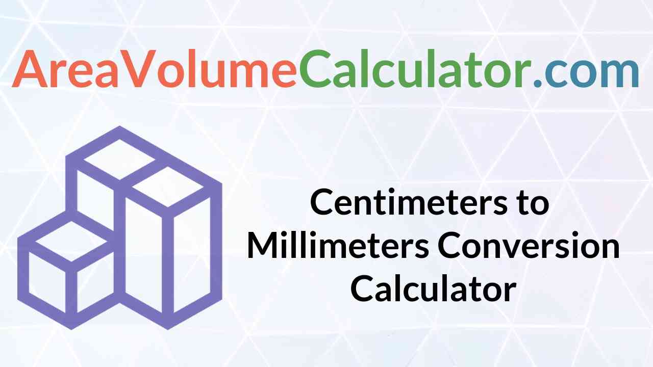 Centimeters To Millimeters Conversion Calculator