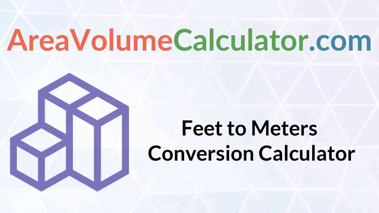 Feet To Meters Conversion Calculator