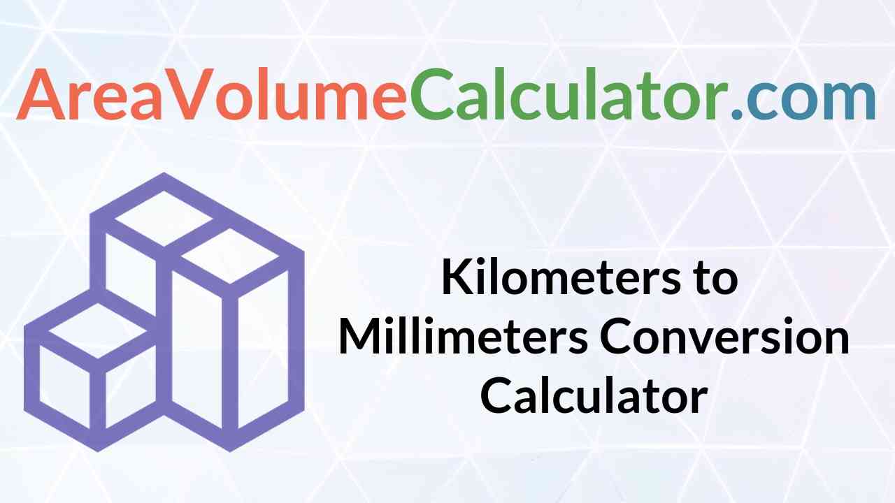 Kilometers To Millimeters Conversion Calculator