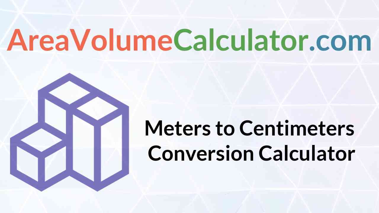 Meters To Centimeters Conversion Calculator