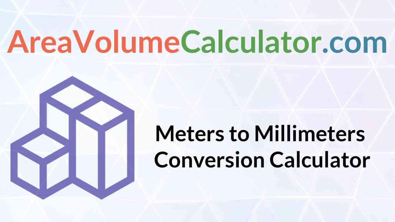 Meters To Millimeters Conversion Calculator