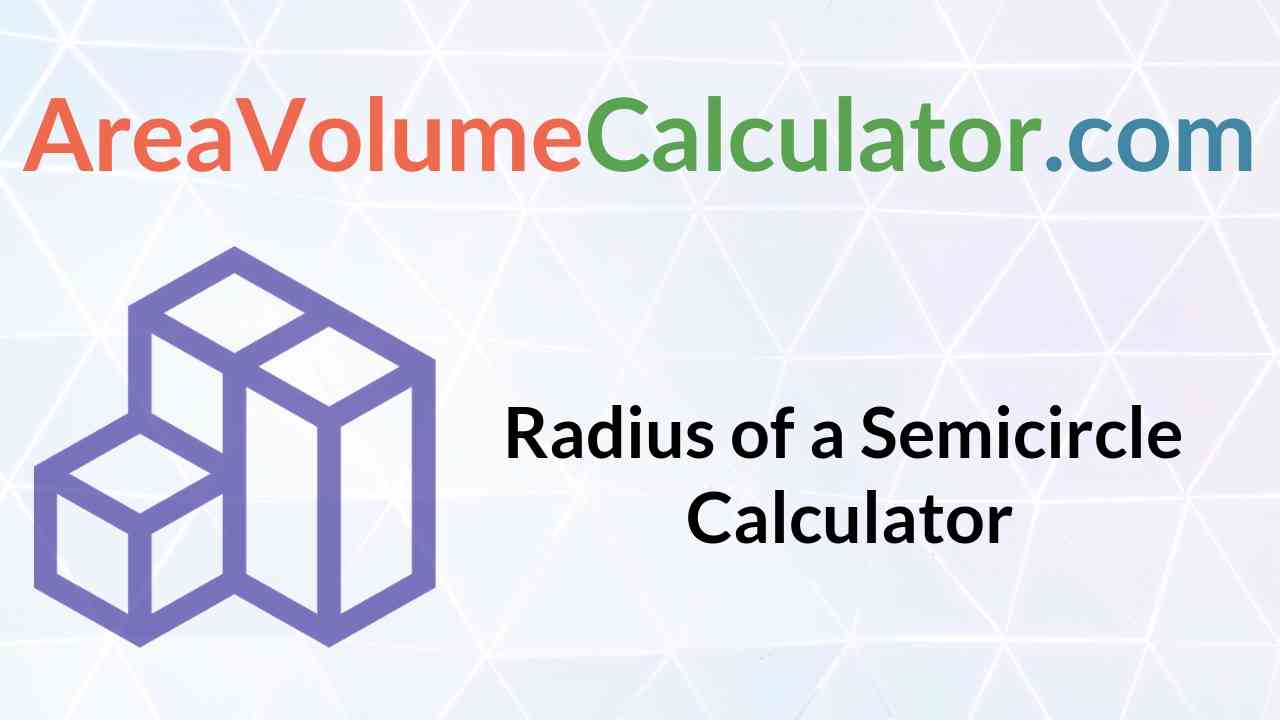 Radius of A Semicircle Calculator